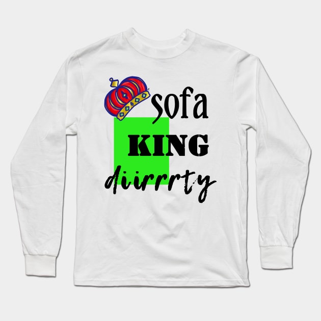 Sofa King Diirrty Long Sleeve T-Shirt by pbDazzler23